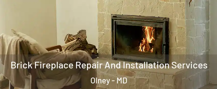  Brick Fireplace Repair And Installation Services Olney - MD