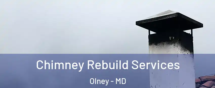  Chimney Rebuild Services Olney - MD