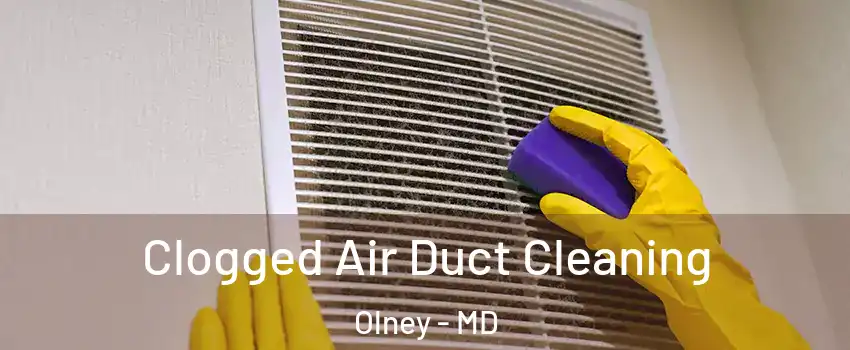  Clogged Air Duct Cleaning Olney - MD