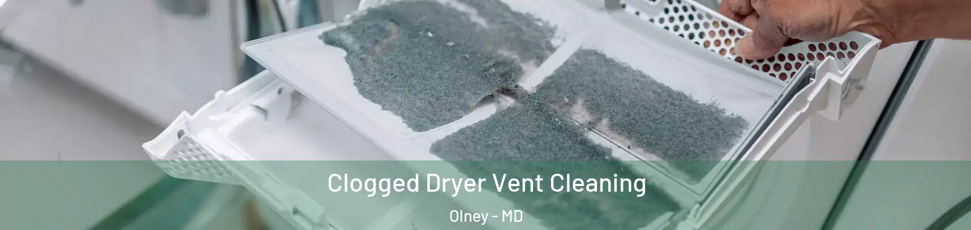  Clogged Dryer Vent Cleaning Olney - MD