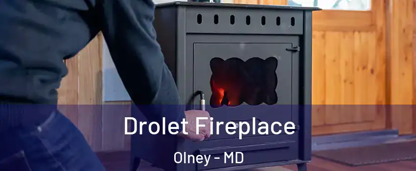  Drolet Fireplace Olney - MD
