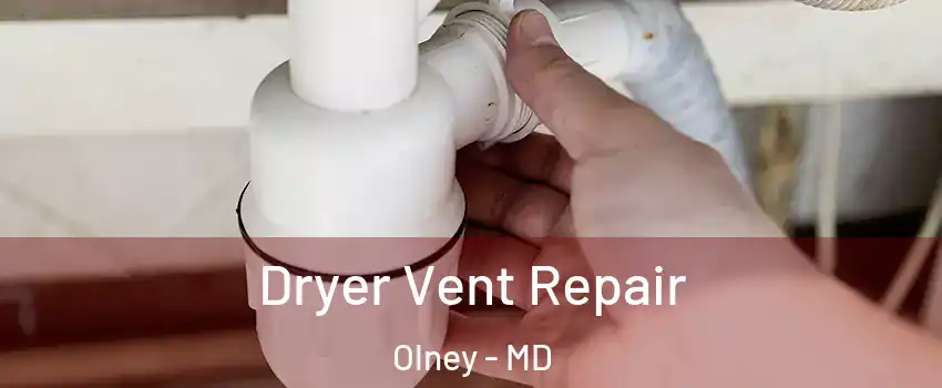  Dryer Vent Repair Olney - MD