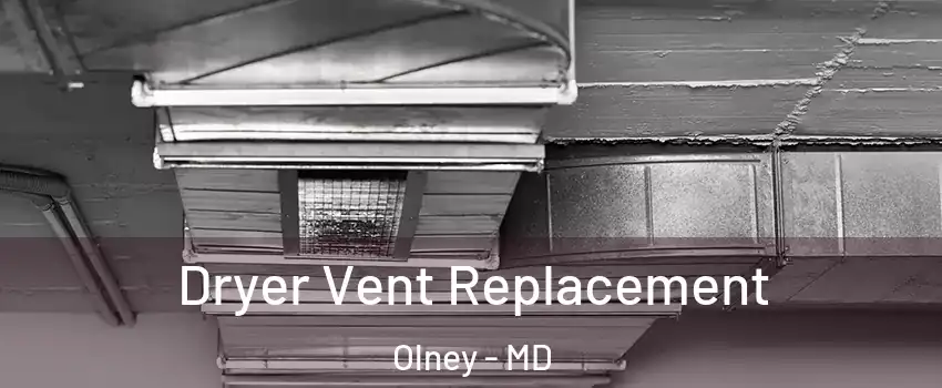  Dryer Vent Replacement Olney - MD