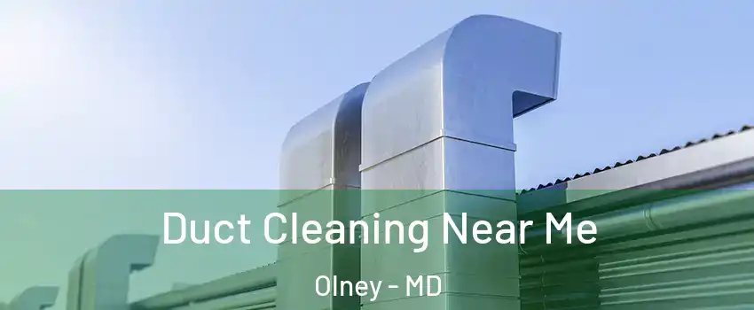  Duct Cleaning Near Me Olney - MD