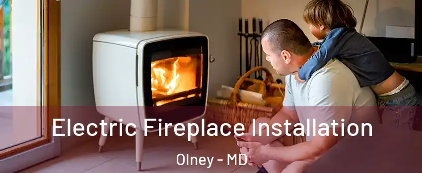  Electric Fireplace Installation Olney - MD