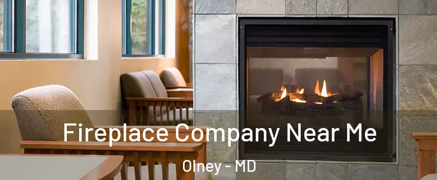  Fireplace Company Near Me Olney - MD