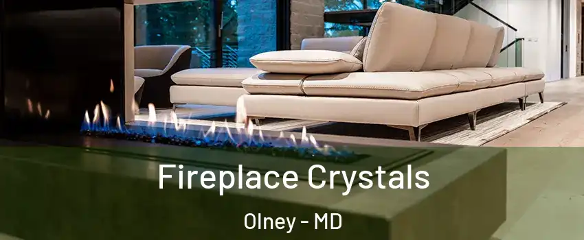  Fireplace Crystals Olney - MD