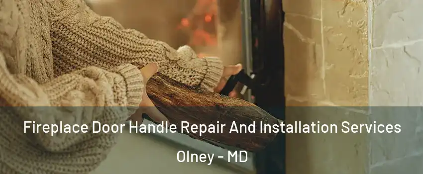  Fireplace Door Handle Repair And Installation Services Olney - MD