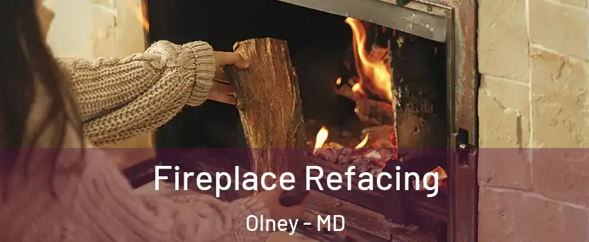  Fireplace Refacing Olney - MD