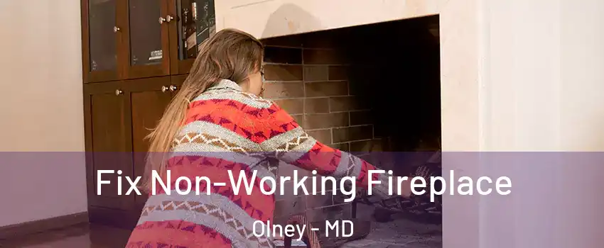  Fix Non-Working Fireplace Olney - MD