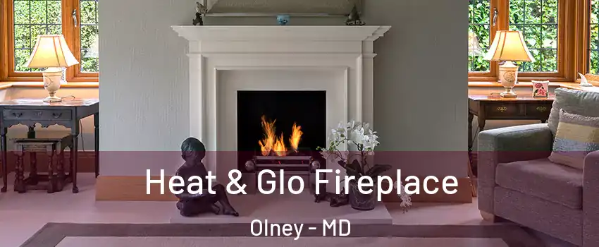 Heat & Glo Fireplace Olney - MD