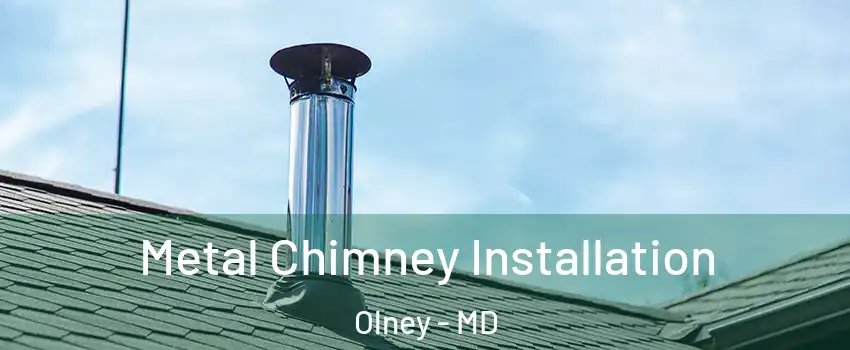  Metal Chimney Installation Olney - MD