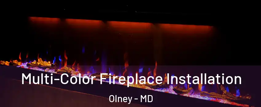  Multi-Color Fireplace Installation Olney - MD