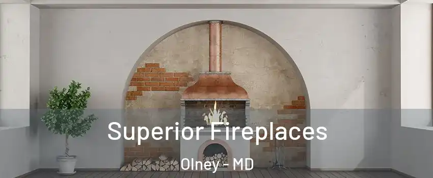  Superior Fireplaces Olney - MD