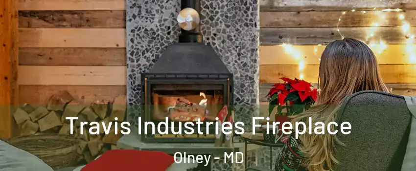  Travis Industries Fireplace Olney - MD