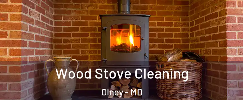  Wood Stove Cleaning Olney - MD