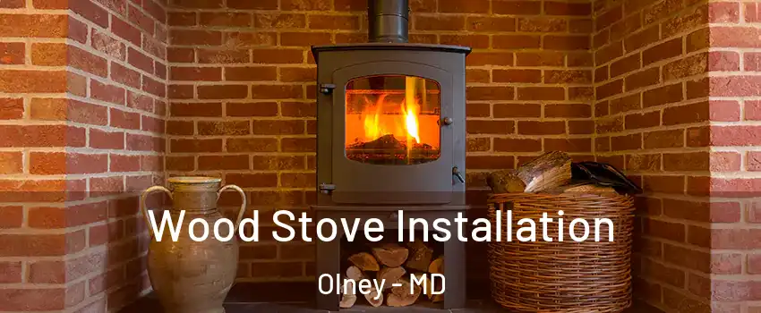  Wood Stove Installation Olney - MD